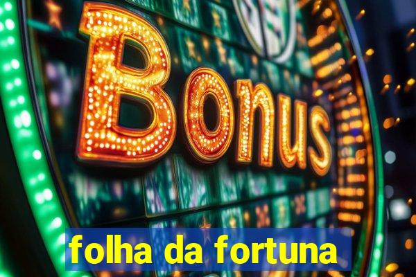 folha da fortuna