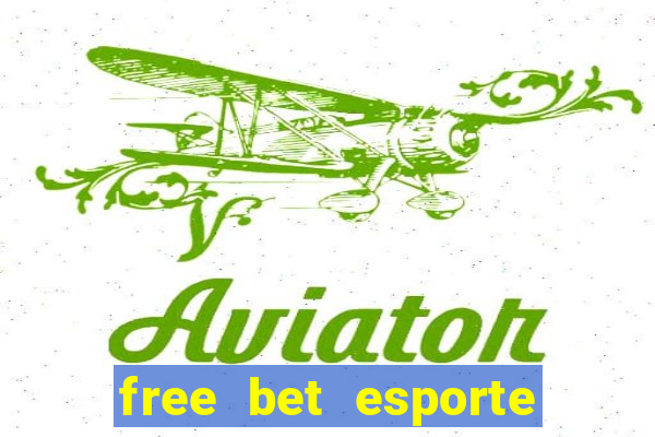 free bet esporte da sorte