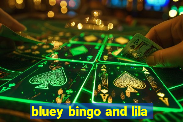 bluey bingo and lila