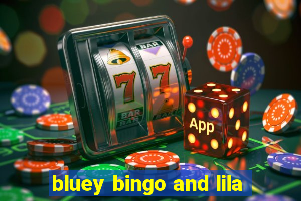 bluey bingo and lila