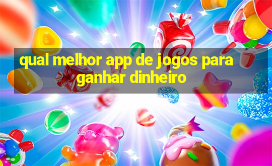 qual melhor app de jogos para ganhar dinheiro