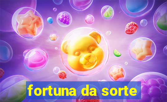 fortuna da sorte