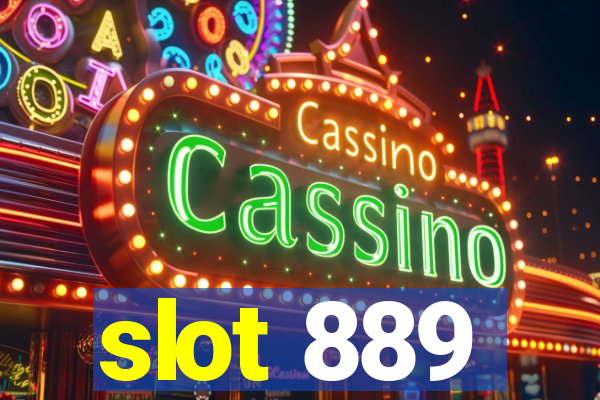 slot 889