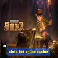 slots bet online casino