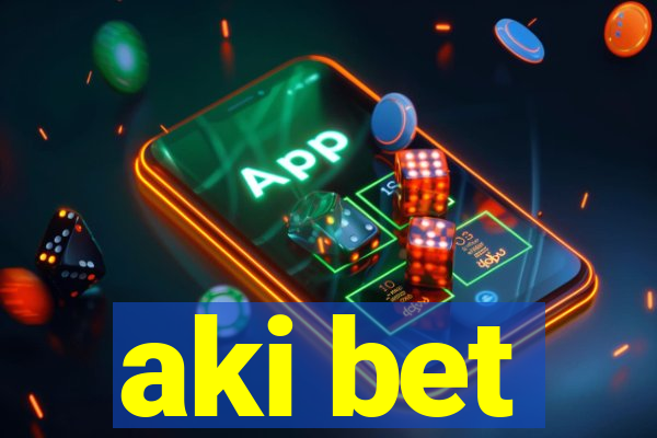 aki bet