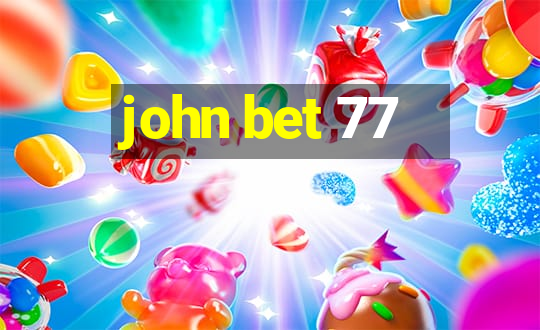 john bet 77