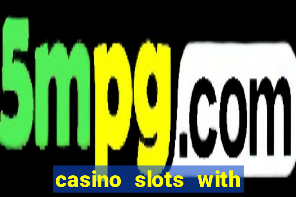 casino slots with real money