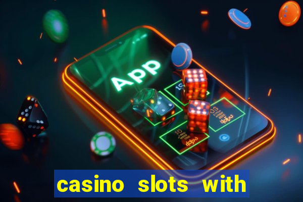 casino slots with real money