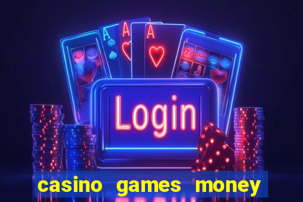 casino games money slots f4i57q