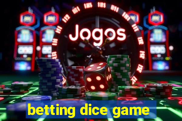 betting dice game