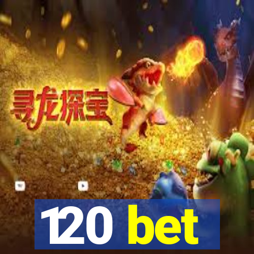 120 bet