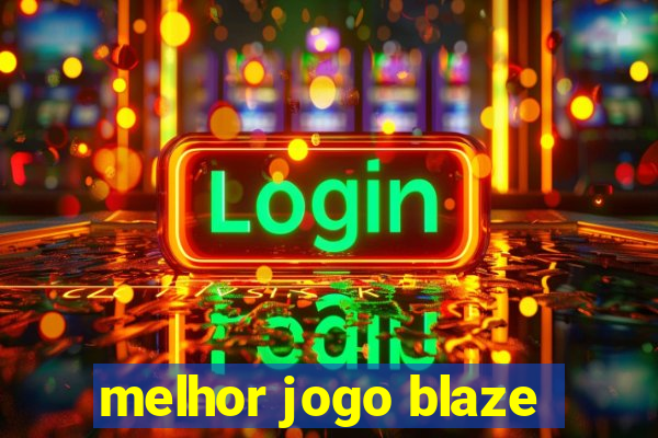 melhor jogo blaze