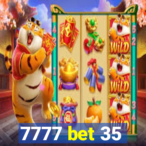 7777 bet 35