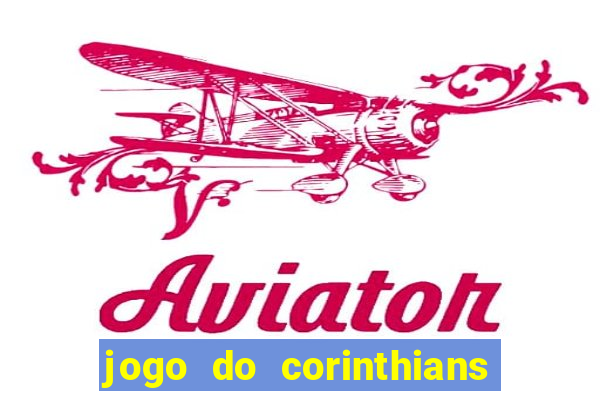 jogo do corinthians hoje passa na globo