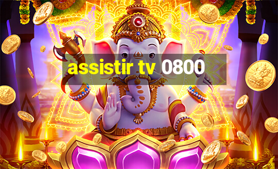 assistir tv 0800