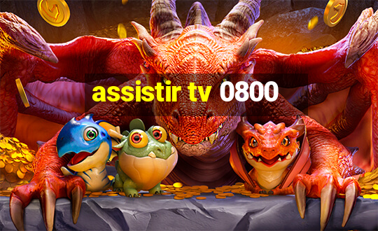 assistir tv 0800