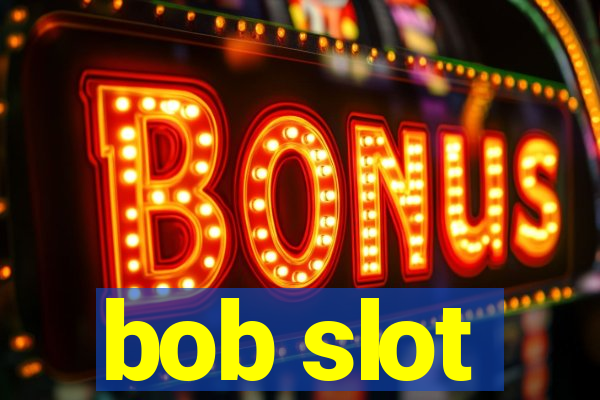 bob slot