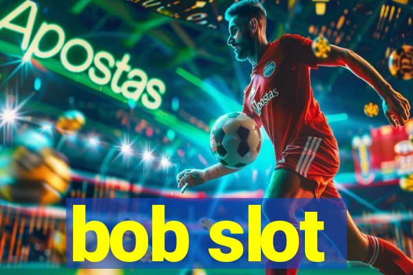 bob slot