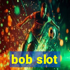 bob slot