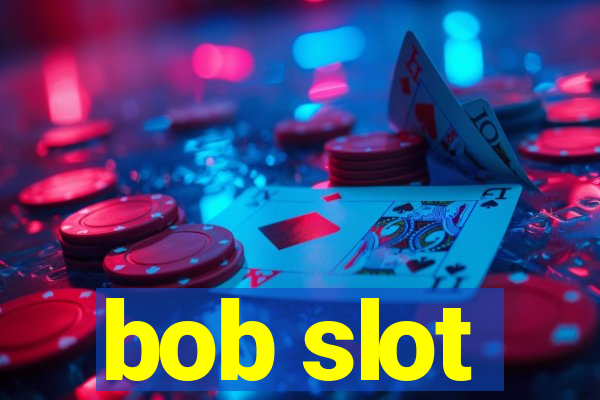 bob slot