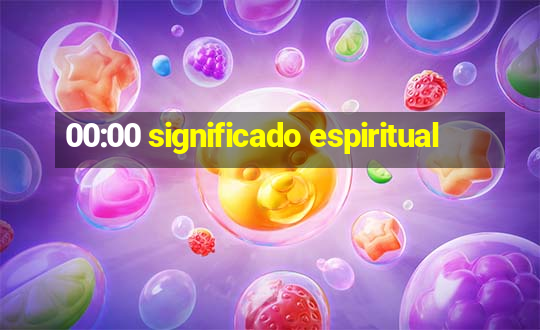 00:00 significado espiritual