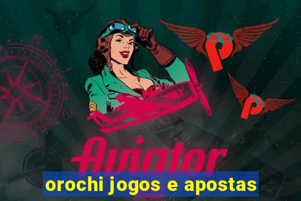 orochi jogos e apostas