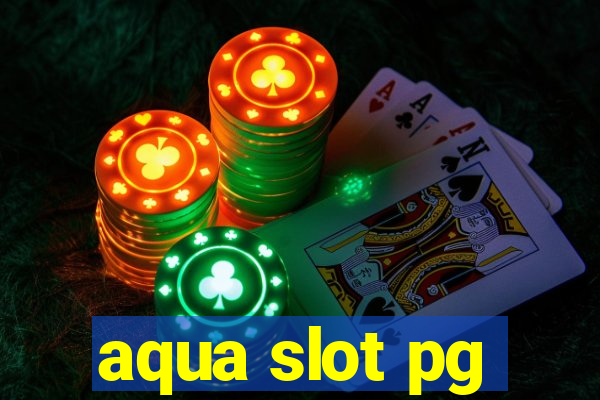 aqua slot pg