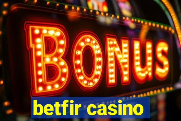 betfir casino