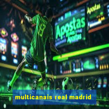 multicanais real madrid