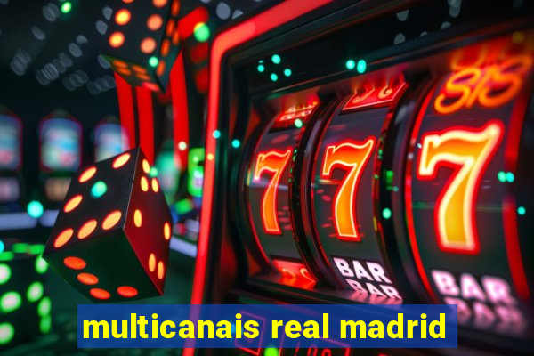 multicanais real madrid