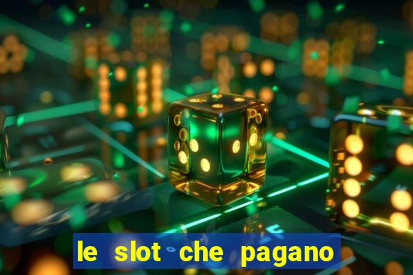 le slot che pagano di piu