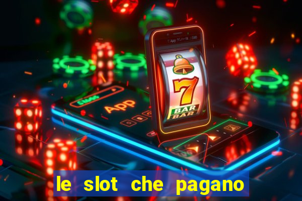 le slot che pagano di piu