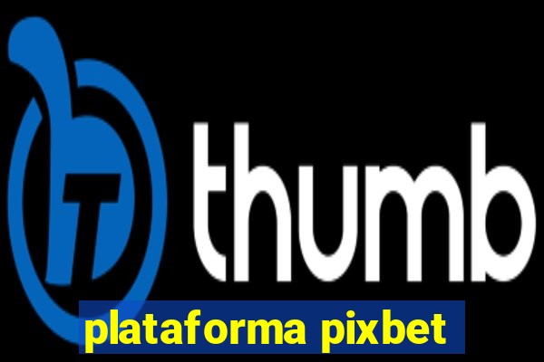 plataforma pixbet