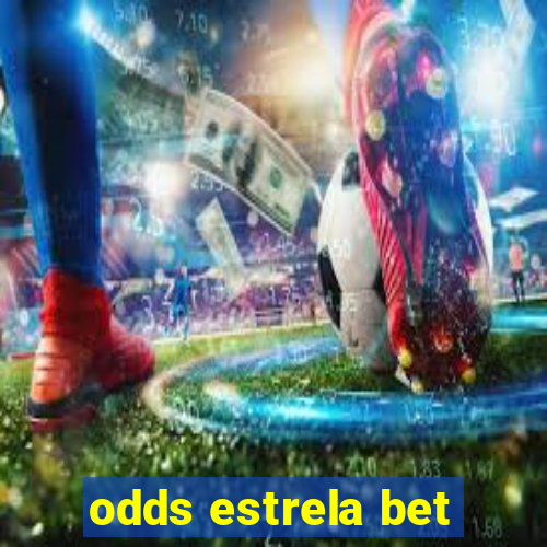 odds estrela bet