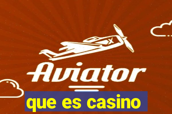 que es casino