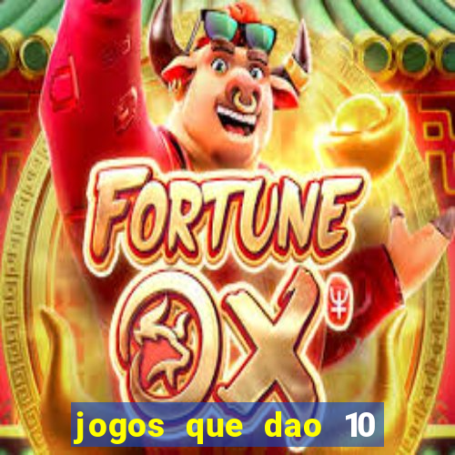 jogos que dao 10 reais ao se cadastrar