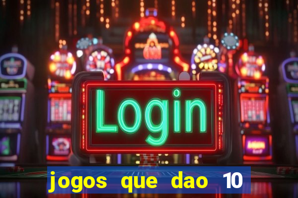 jogos que dao 10 reais ao se cadastrar