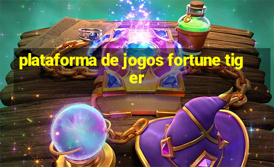 plataforma de jogos fortune tiger