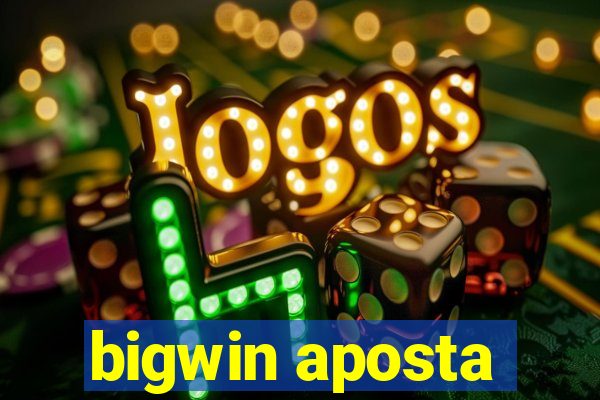 bigwin aposta