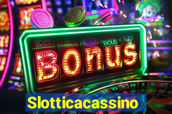 Slotticacassino