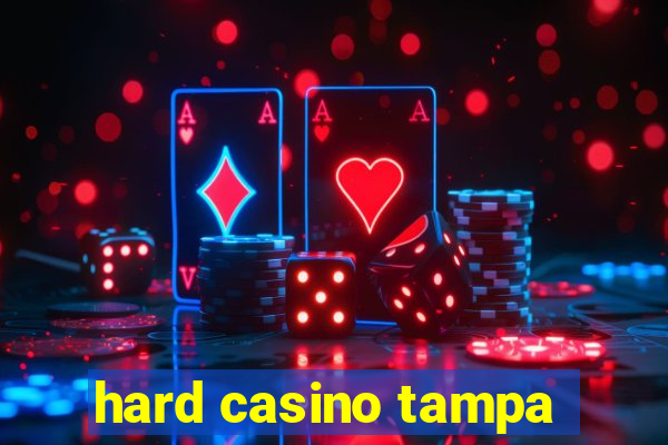 hard casino tampa