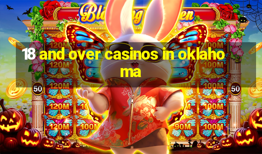 18 and over casinos in oklahoma