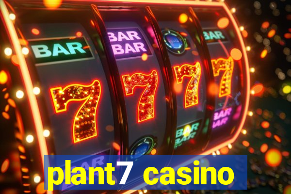 plant7 casino