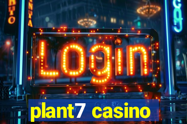 plant7 casino