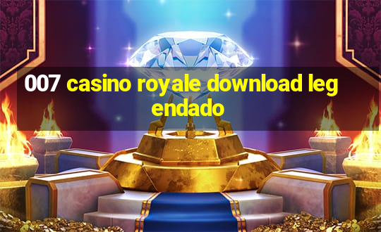 007 casino royale download legendado