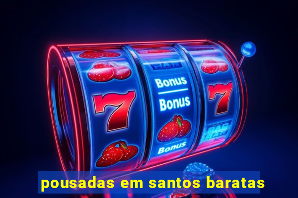 pousadas em santos baratas