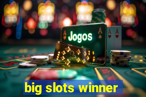 big slots winner