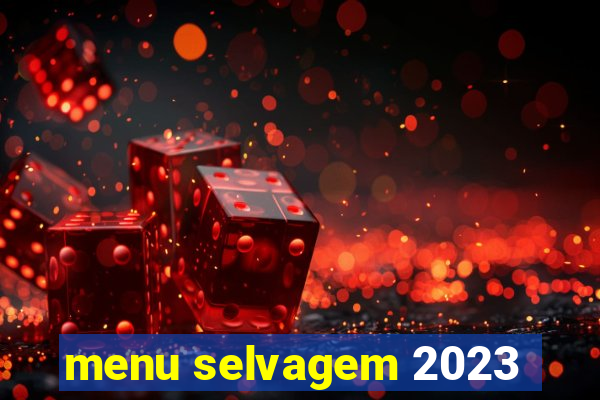 menu selvagem 2023