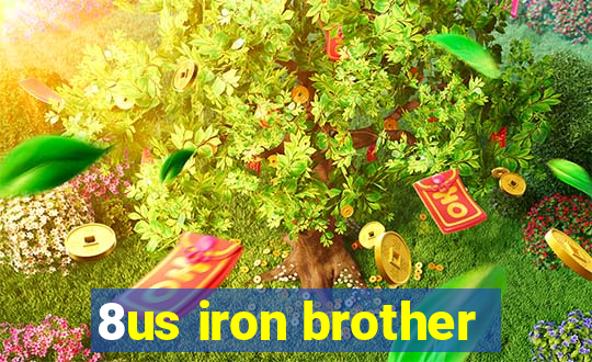 8us iron brother