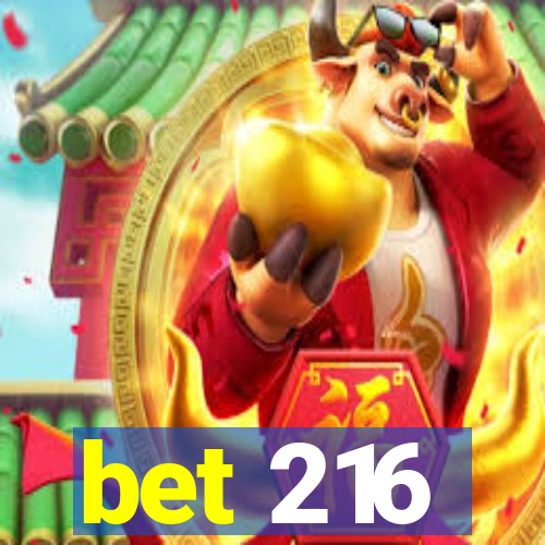 bet 216